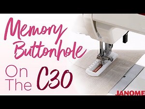 How to do a Memory Buttonhole on the C30