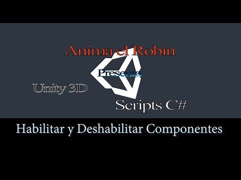 Habilitar y Deshabilitar Componentes en Unity 3D, Script C#; Enabling and Disabling Components
