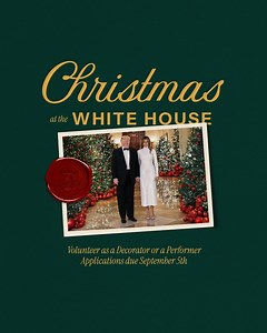 A Festive Invitation from the White House: President Donald J. Trump and First Lady Melania Trump Herald the Arrival of Christmas with Open Call for Volunteers and Performers