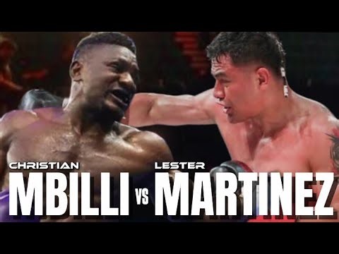 CHRISTIAN MBILLI VS LESTER MARTINEZ FIGHT HIGHLIGHTS