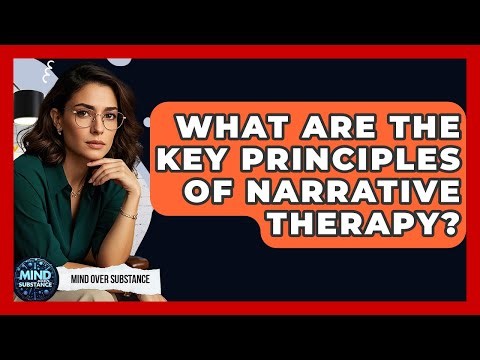 What Are The Key Principles Of Narrative Therapy? - Mind Over Substance