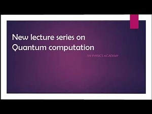 New Lecture Series on Quantum Computation
