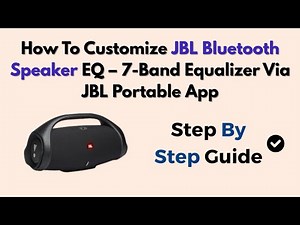 How To Customize JBL Bluetooth Speaker EQ – 7-Band Equalizer Via JBL Portable App