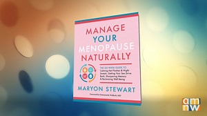 "Manage Your Menopause Naturally" Author Maryon Stewart