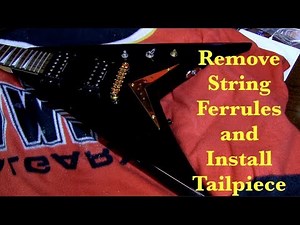 Remove String Ferrules and Install Tailpiece