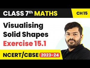 Class 7 Maths Chapter 15 | Visualising Solid Shapes - Exercise 15.1 Solutions | NCERT Maths Class 7