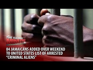 THE GLEANER MINUTE: 84 J’cans arrested across US | 117 Canadian linesmen in JA to give JPS support