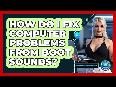 How Do I Fix Computer Problems From Boot Sounds?