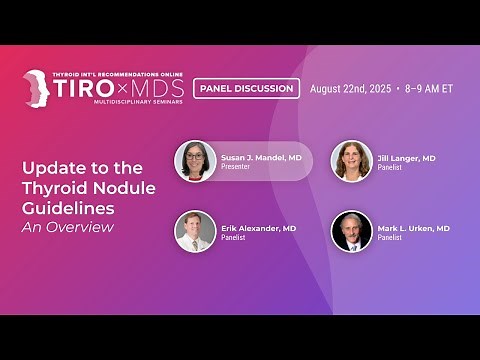 Thyroid Nodule Guidelines Update Panel Discussion with Dr. Mandel