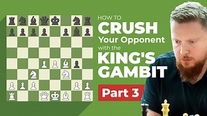 How to Crush Your Opponent in the King's Gambit -- Part 3