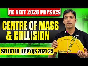 Centre of Mass and Collision Class 11 Physics | Selected JEE PYQs 2021-25 | Re NEET 2026