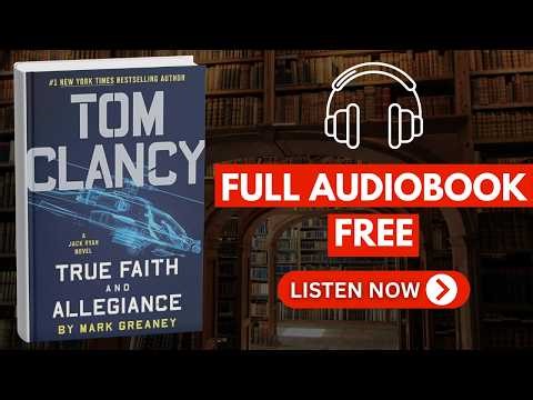 Tom Clancy True Faith and Allegiance (Jack Ryan Book 16) by Mark Greaney [ Full Audiobook Free ]