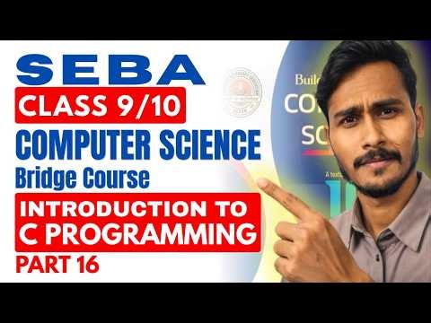 Learn C Programming from Zero 🔥 | Part 16 | Class 10 Computer Science SEBA | Before Learning Loops