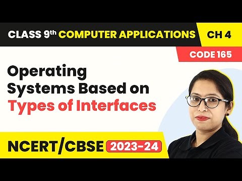 Operating Systems Based on Types of Interfaces | Class 9 Computer Applications Chapter 4