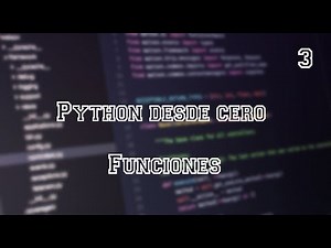 Python desde cero - Funciones - Video 3