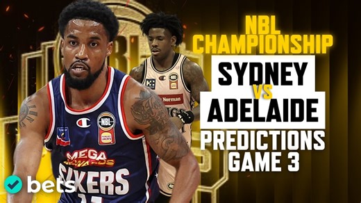 Sydney Kings vs Adelaide 36ers NBL26 Game 3 Championship Final Tips - Adelaide take command of the series