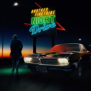 Brother Firetribe - Night Drive