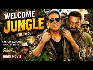 WELCOME JUNGLE Full Movie Hindi | Akshay Kumar | Sanjay Dutt | Bollywood Action Comedy Movie 2026