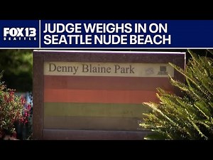 Judge weighs in on Seattle's nude beach concerns | FOX 13 Seattle