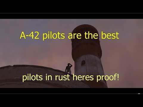 A-42 Pilots Are The Best Pilots In Rust Heres Proof !!