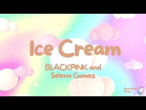 Ice Cream (Lyrics) - BLACKPINK & Selena Gomez