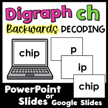 Digraph CH Backwards Decoding Power Point or Google Slides Digital Resource