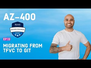 AZ-400 Exam EP 13: Migrating from TFVC to Git