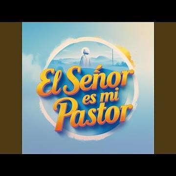 El Señor Es Mi Pastor