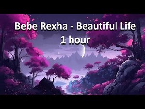 Bebe Rexha - Beautiful Life 1 hour