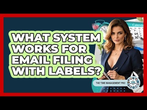 What System Works For Email Filing With Labels?