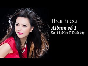 ALBUM SỐ 1 THÁNH CA CA SĨ NHƯ Ý TRÌNH BÀY