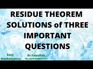 How to Solve Problems Using The Residue Theorem: Three Important Questions | LECTURE 14: Part 3/3