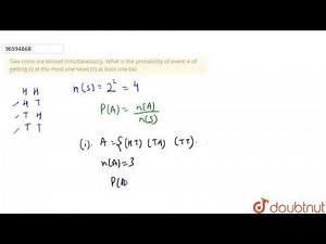 Two coins are tossed simultaneously. What is the probability of event A of getting (i) at the most