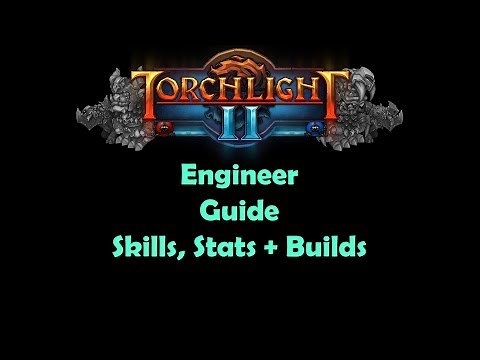 Torchlight II - Engineer Guide (skills, stats, builds)