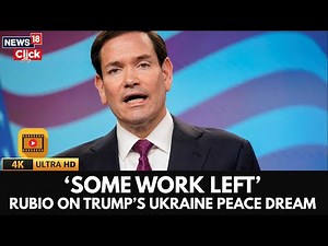 'Some Work Left’ — Marco Rubio Speaks on Trump’s Ukraine Peace Plan | Russia Ukraine War | N18G