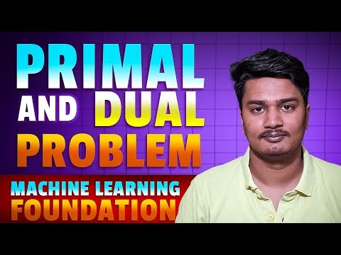 Primal and Dual Problems for understanding Support Vector Machine SVM | Primal to Dual conversion