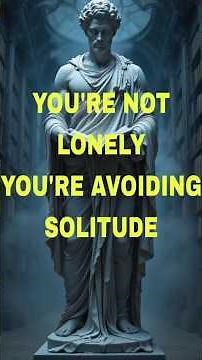 Being Alone vs Being Lonely (A Stoic Perspective)