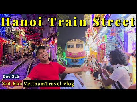 Hanoi Vlog Part 3 Eng sub Hanoi Train Street the landmark of Vietnam Eng Sub