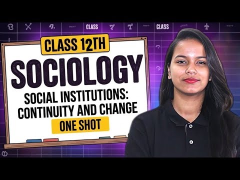 Social Institutions: Continuity and Change in in 30 Mins | Class 12 Sociology One Shot