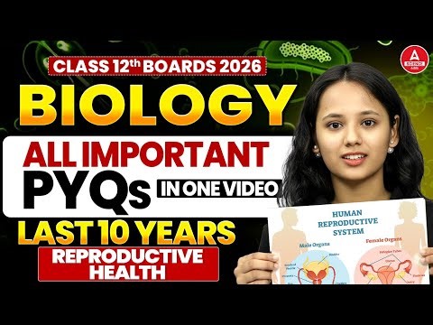 Class 12 Biology PYQ 2026 | Reproductive Health Last 10 Years pyq in One Video