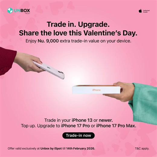 Planning to upgrade your iPhone? Enjoy an extra Nu. 9,000 trade-in value when you trade in your iPhone 13 or newer. Simply top up and upgrade to the latest iPhone 17 Series. Offer valid till 14th February. Limited time only. Terms & Conditions apply. For more information, WhatsApp us at 975 77333666 for quick assistance.