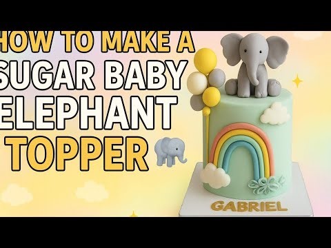 How to Make a Sugar Baby Elephant Topper | Easy Fondant Elephant Cake Topper Tutorial