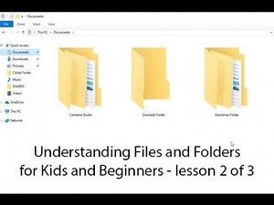 How do Files and Folders work for Kids and Beginners - lesson 2 of 3