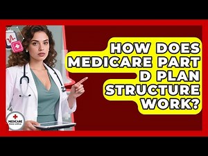 How Does Medicare Part D Plan Structure Work? | Medicare Made Simple Guide News