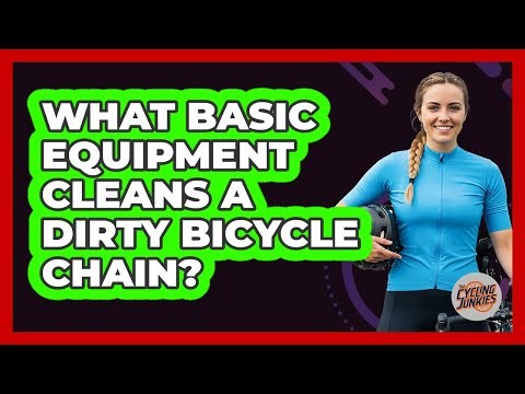 What Basic Equipment Cleans A Dirty Bicycle Chain?