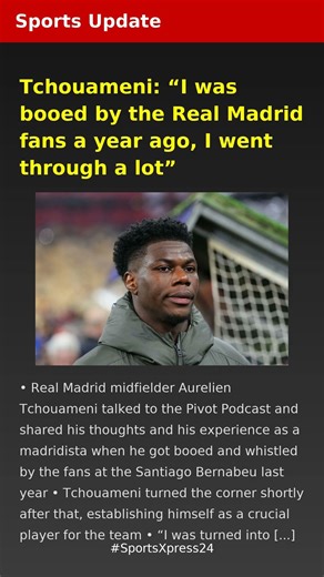 Tchouameni: I was booed by the Real Madrid fans a year ago, I went through a lot | Sports Update | L