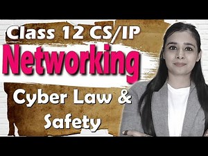 Networking - Cyber Law & Safety | Class 12 CS/IP | L8