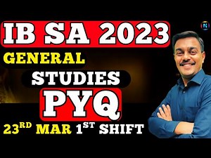 IB Security Assistant 2025 GS Questions | 1st Shift 23rd March | Complete PYQ Analysis |