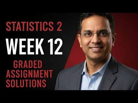 Stats 2 Week 12 Graded Assignment |IITM BS Degree | GA Solutions