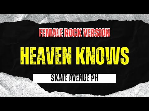 Heaven Knows - Skate Avenue PH (Female Rock Version)